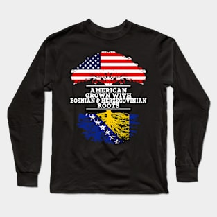 American Grown With Bosnian Herzegovinian Roots - Gift for Bosnian Herzegovinian From Bosnia  Herzegovina Long Sleeve T-Shirt